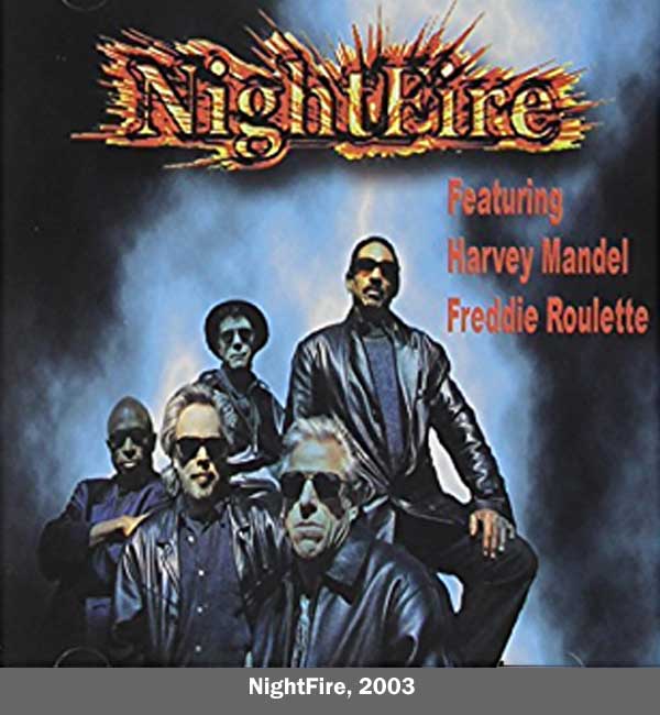 2003, NightFire featuring Harvey Mandel/Freddie Roulette (CD, Electric Snake Productions, NF1470)